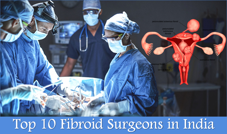 Top 10 Fibroid Surgeons In India