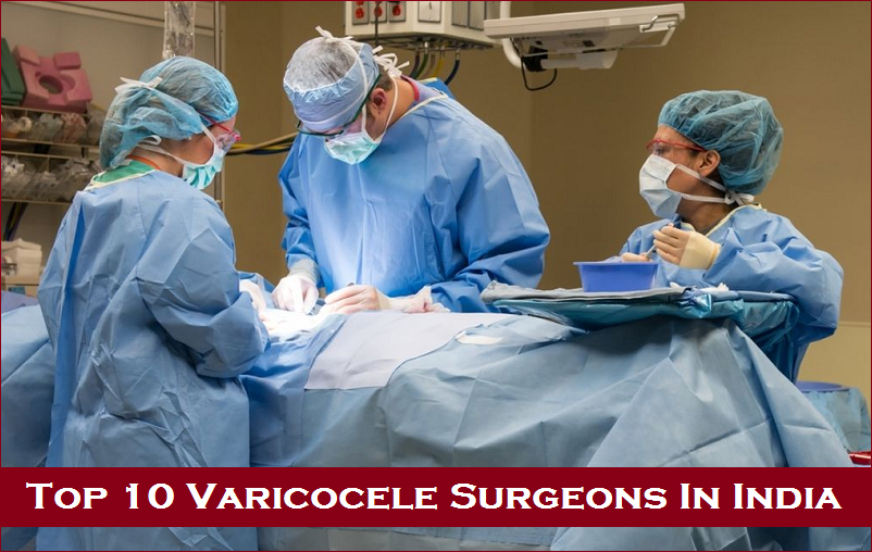 Top 10 Varicocele Surgeons In India